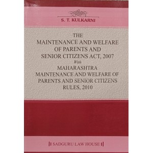 Sadguru Law House's Maintenance and Welfare of Parents and Senior Citizens Act, 2007 with Rules 2010 by S. T. Kulkarni